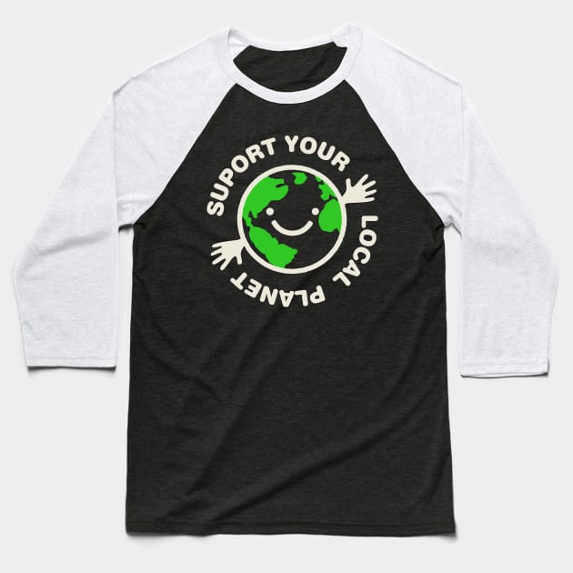 Support Your Local Planet Earth Day Baseball T-Shirt by Designkix